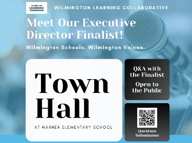 Wilmington Learning Collaborative Meet Our Executive Director Finalist! Town Hall